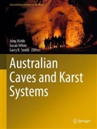 Garry K Smith, Garry K. Smith, John Webb, Susan White - Australian Caves and Karst Systems