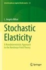 L Angela Mihai, L. Angela Mihai - Stochastic Elasticity