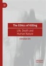 Christian Erk - The Ethics of Killing