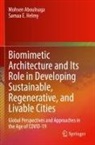 Mohsen Aboulnaga, Samaa E Helmy, Samaa E. Helmy - Biomimetic Architecture and Its Role in Developing Sustainable, Regenerative, and Livable Cities