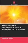 Debojyoti Halder - Emissão Rádio Decamétrica Solar e Variações do Ciclo Solar