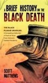 Scott Matthews - A Brief History On The Black Death - The Black Plague Unveiled