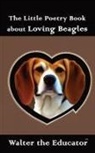 Walter the Educator - The Little Poetry Book about Loving Beagles