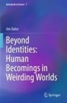 Jim Dator - Beyond Identities: Human Becomings in Weirding Worlds
