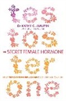 Dr Kathy C. Maupin, Kathy C. Maupin, Brett Newcomb, Newcomb Brett - The Secret Female Hormone