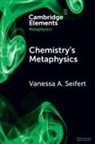 Vanessa A. Seifert, Vanessa A. (University of Athens Seifert, Vanessa Angela Seifert, Vanessa Angela (University of Athens Seifert - Chemistry''s Metaphysics