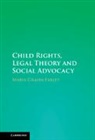 Maria Grahn-Farley, Maria (Goeteborgs Universitet Grahn-Farley, Maria (Goteborgs Universitet Grahn-Farley - Child Rights, Legal Theory and Social Advocacy