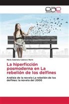 María Gabriela Cabrera Marín - La hiperficción posmoderna en La rebelión de los delfines