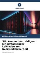 Ali Mohammadiounotikandi - Stärken und verteidigen: Ein umfassender Leitfaden zur Netzwerksicherheit