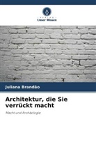 Juliana Brandão - Architektur, die Sie verrückt macht
