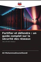 Ali Mohammadiounotikandi - Fortifier et défendre : un guide complet sur la sécurité des réseaux