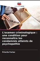 Priscila Farias - L'examen criminologique : une condition pour reconnaître les condamnés atteints de psychopathie