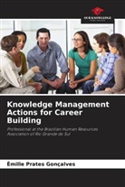 Êmille Prates Gonçalves - Knowledge Management Actions for Career Building