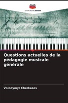 Volodymyr Cherkasov - Questions actuelles de la pédagogie musicale générale