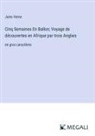 Jules Verne - Cinq Semaines En Ballon; Voyage de découvertes en Afrique par trois Anglais