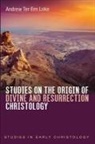 Andrew Ter Ern Loke - Studies on the Origin of Divine and Resurrection Christology