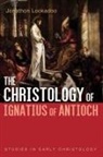 Jonathon Lookadoo - The Christology of Ignatius of Antioch