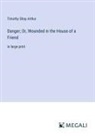 Timothy Shay Arthur - Danger; Or, Wounded in the House of a Friend