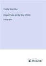 Timothy Shay Arthur - Finger Posts on the Way of Life