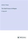 Anthony Trollope - The Small House at Allington