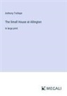 Anthony Trollope - The Small House at Allington