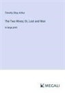 Timothy Shay Arthur - The Two Wives; Or, Lost and Won