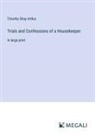 Timothy Shay Arthur - Trials and Confessions of a Housekeeper