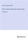 Francis Hopkinson Smith - Peter; A Novel of Which He is Not the Hero