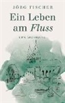Jörg Fischer - Ein Leben am Fluss