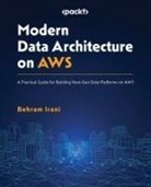 Behram Irani - Modern Data Architecture on AWS