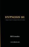 Bill Gonzales - Hypnosis 101