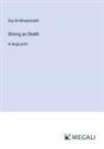 Guy de Maupassant - Strong as Death