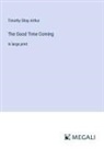 Timothy Shay Arthur - The Good Time Coming
