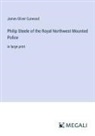 James Oliver Curwood - Philip Steele of the Royal Northwest Mounted Police