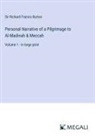 Richard Francis Burton - Personal Narrative of a Pilgrimage to Al-Madinah & Meccah