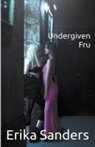 Erika Sanders - Undergiven Fru