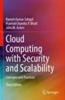 Acken, John M. Acken, Pramod Chandra P Bhatt, Pramod Chandra P. Bhatt, Naresh Kumar Sehgal - Cloud Computing with Security and Scalability.