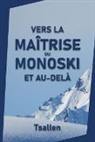 Skiers Tsallen - Vers la maîtrise du monoski et au-delà