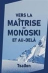 Skiers Tsallen - Vers la maîtrise du monoski et au-delà