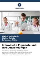 Malkar Hrishikesh, Fatangar Nikita, Fatangare Nikita, Malkar Rutuja - Mikrobielle Pigmente und ihre Anwendungen