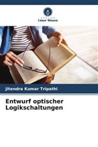 Jitendra Kumar Tripathi - Entwurf optischer Logikschaltungen