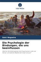 Gelci Nogueira - Die Psychologie der Bindungen, die uns beeinflussen