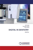 Amit Gupta, ANUJ LAVANIA, GAURANGI LAVANIA - DIGITAL IN DENTISTRY