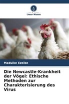 Maduike Ezeibe - Die Newcastle-Krankheit der Vögel: Ethische Methoden zur Charakterisierung des Virus