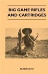 Elmer Keith - Big Game Rifles and Cartridges