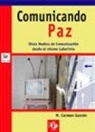 María del Carmen Gascón Baquero, María del Carmen - Comunicando paz : otros medios de comunicación desde el mismo laberinto