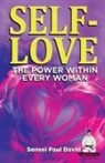 Sensei Paul David - SELF-LOVE THE POWER WITHIN EVERY WOMAN A Practical Self-Help Guide on Valuing Your Significance as a Woman of Power