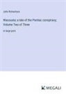 John Richardson - Wacousta; a tale of the Pontiac conspiracy; Volume Two of Three