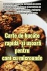Valentin Rusu - Carte de bucate rapid¿ ¿i u¿oar¿ pentru cani cu microunde