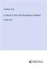 Jonathan Swift - A Tale of a Tub; And The History of Martin